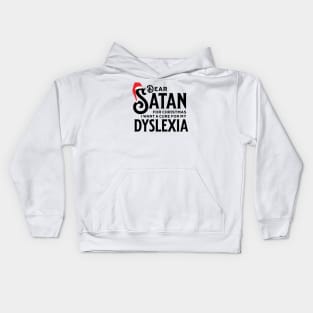 Dear Satan I Want a Cure for my Dyslexia Kids Hoodie